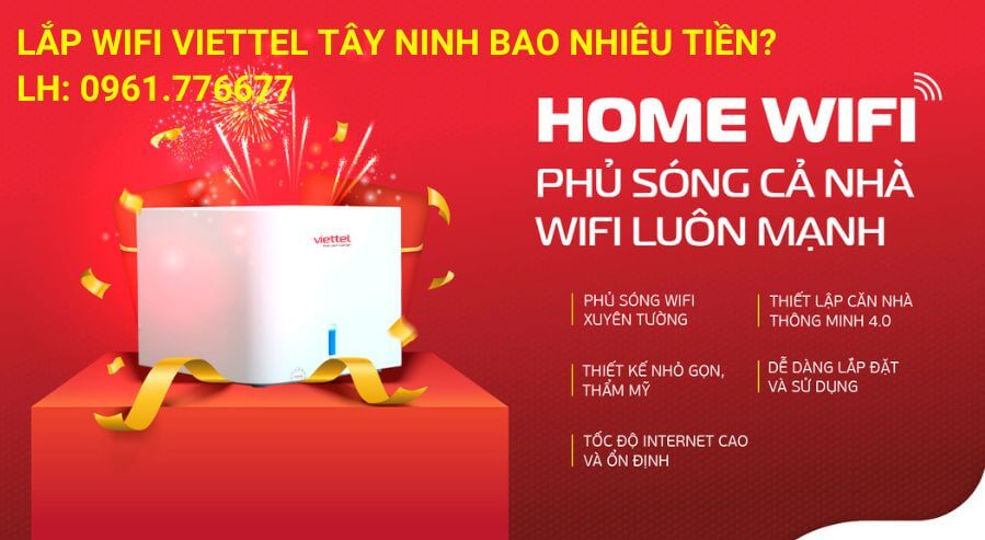 Lắp wifi Viettel Tây Ninh hết bao nhiêu tiền? có phát sinh chi phí không?